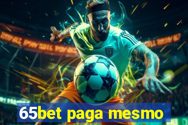 65bet paga mesmo